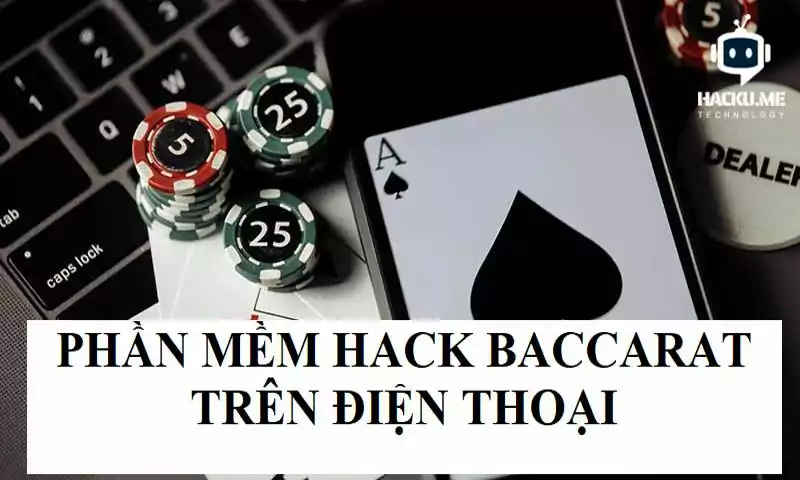 Tool hack baccarat trên điện thoại giúp người chơi dự đoán chính xác kết quả