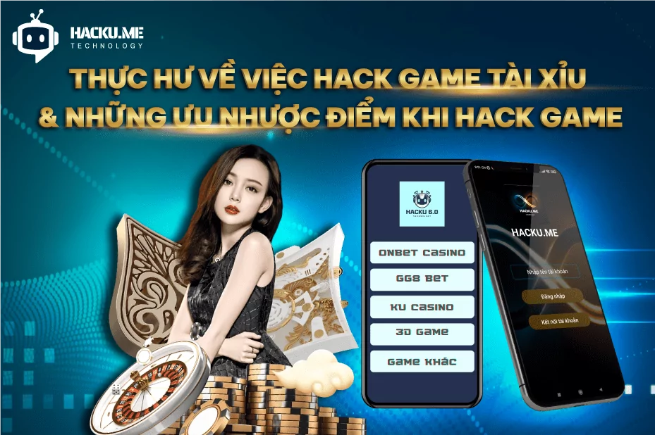 Thực hư về việc hack game tài xỉu và những ưu nhược điểm khi hack game