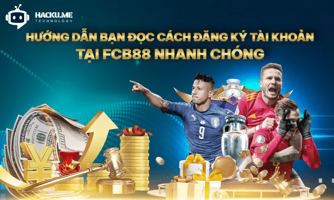 Hướng dẫn bạn đọc cách đăng ký tài khoản tại FCB88 nhanh chóng